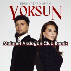 Ebru Yaşar & Siyam - Yoksun (Mehmet Akdoğan Club Remix) DOWNLOAD=BUY