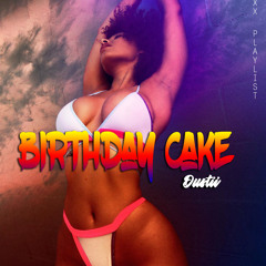 Birthday Cake (Dustii Remix) [Extended]