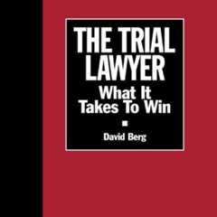 [Get] KINDLE 📒 The Trial Lawyer: What It Takes to Win (Section of Litigation's Monog