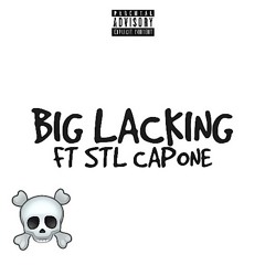 Big Lacking ft. STL CAPØNE