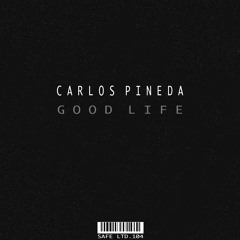 Carlos Pineda - Good Life (SAFELTD104)