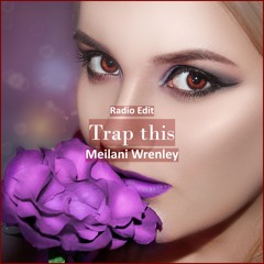 Meilani Wrenley - Trap This [ R&B Trap Music]