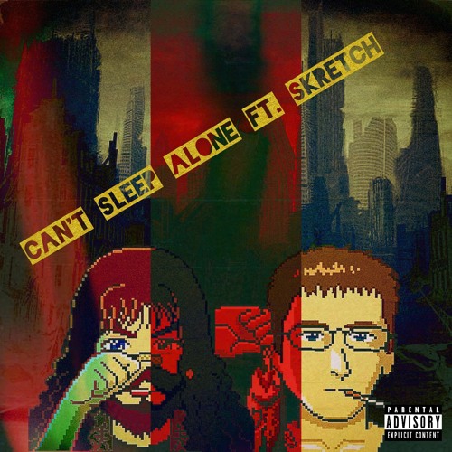 Can't Sleep Alone Ft. Skretch