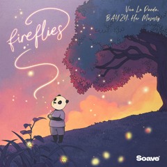 Viva La Panda & BAYZY - Fireflies (feat. Her Majesty)