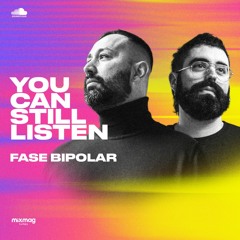 Fase Bipolar — #YOUCANSTILLLISTEN Mix Series #27