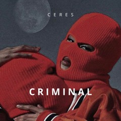 CERES - CRIMINAL (FREE DOWNLOAD)