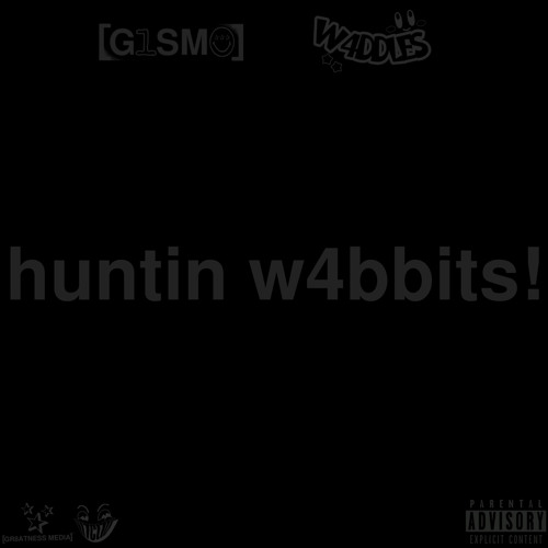 G1SM0 & W4ddles - huntin w4bbits!