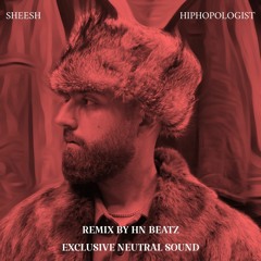 Sheesh - HipHopologist Remix By [HN.BEATZ] Exclusive : Neutral Sound