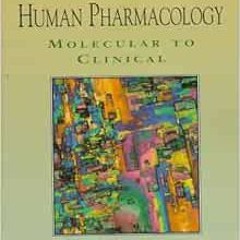 [Access] KINDLE 💗 Human Pharmacology: Molecular To Clinical by Theodore M. Brody PhD