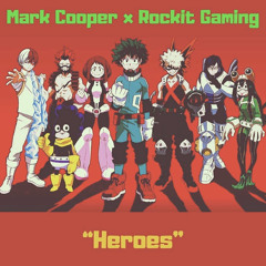 @itsmarkcooper “Heroes” My Hero Academia Rap Ft Rockit Gaming