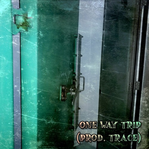One Way Trip [Prod. Trace]