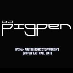 Dasha - Austin (Boots Stop Workin') (Pigpen 'Last Call' Edit) Clean