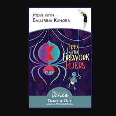 [ebook] read pdf 📖 Fenix and the Firework Fliers: A Dance-It-Out Creative Movement Story (Dance-It