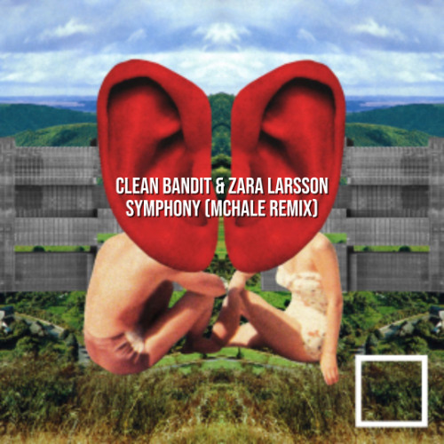 Clean Bandit & Zara Larsson - Symphony (MCHALE Remix) * FREE DOWNLOAD*