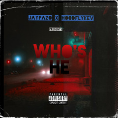 JayFaZo X HoodflyKev - Who’s He (Prod. Chris Rich)