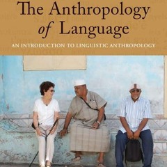 ✔Audiobook⚡️ The Anthropology of Language: An Introduction to Linguistic Anthropology