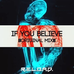 R.E.L.O.A.D. - If You Believe (Original Mix) [PREVIEW]