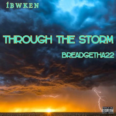 IbwkenThroughTheStormftBreadgetha