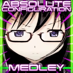 Absolute Configuration Medley [Light MetaS] (Puella Magi Madoka Magica - Rebellion)