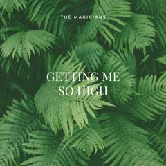 The Magicians - Getting Me So High