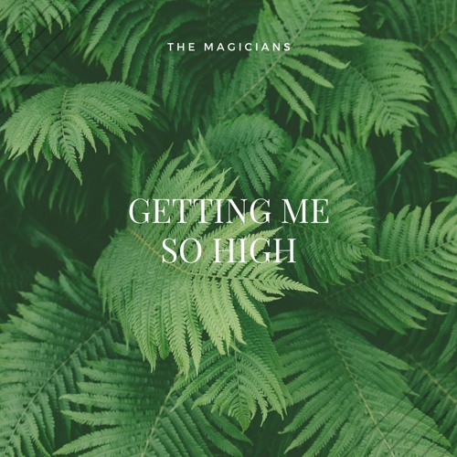 The Magicians - Getting Me So High