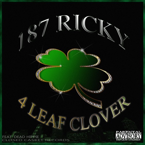 187 Ricky Stream 4 Leaf Clover (feat. Dead Hippie) by 187 RicKy | Listen online ...