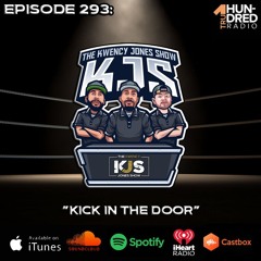 KJS | Episode 293 - “Kick In The Door 2”