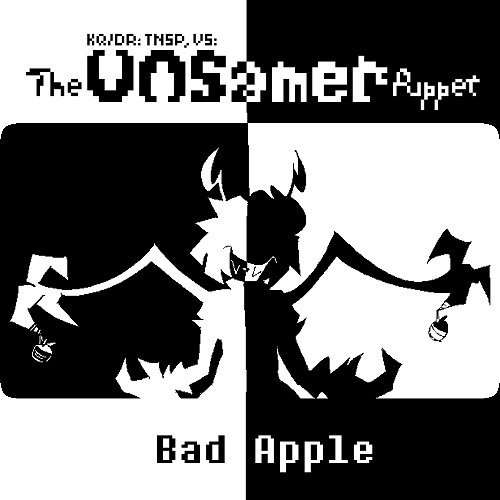 Bad Apple [KQ/DR:TNSP,VS: The UnSamer Puppet]
