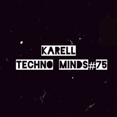 Karell - Techno Minds #75