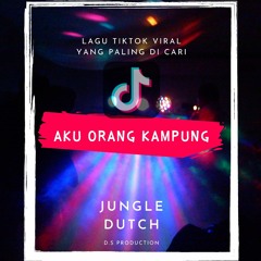 DJ Aku Anak Kampung Engkau Orang Kaya | Lagu TikTok Viral Paling di Cari | Jungle Dutch 2022 ||