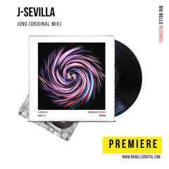 PREMIERE: J-Sevilla - Juno (Original Mix) [Big Bells Records]