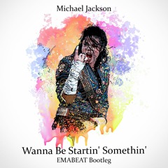 Michael Jackson - Wanna Be Startin' Somethin' (EMABEAT Bootleg)(F1 Master)