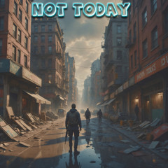 Not Today