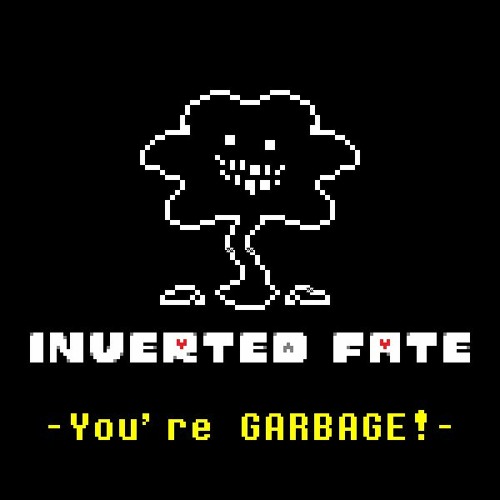 [Inverted Fate AU] You're GARBAGE!