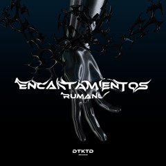Premiere: RUMANU - ENCANTAMIENTOS [DTKTD Records]