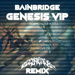 BAINBRIDGE - Genesis VIP (Extrenor Remix) (Runner Up!)