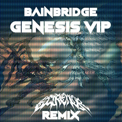 BAINBRIDGE - Genesis VIP (Extrenor Remix) (Runner Up!)