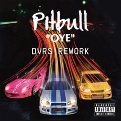 Pitbull - Oye (DVRS Rework)