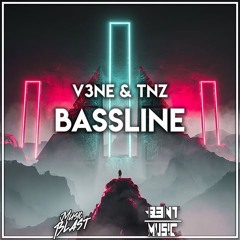 V3NE & TNZ - BASSLINE [MusicBlast X B3NT MUS!C Release]