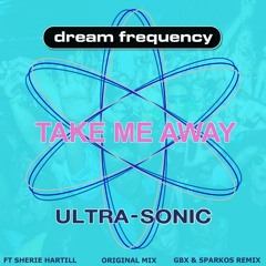 Ultra Fequency - Take Me Away (GBX & Sparkos Remix)