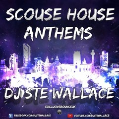 DJ STE WALLACE SCOUSE HOUSE ANTHEMS