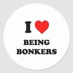 I love bonkers