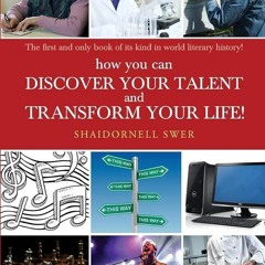 ✔read❤ how you can DISCOVER YOUR TALENT AND TRANSFORM YOUR LIFE!: The first and only book of its