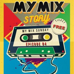 MY MIX STORY Ep 04