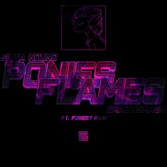 Silva Hound & GrazySmash ft. Forest Rain - Ponies In Flames