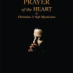 DOWNLOAD PDF 🎯 Prayer of the Heart in Christian and Sufi Mysticism by  Llewellyn Vau