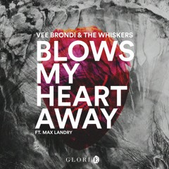 Vee Brondi & The Whiskers - Blows My Heart Away ft. Max Landry