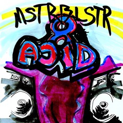 MSTRBLSTR - 8 Acid
