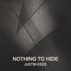 Justin Kees - Nothing to Hide