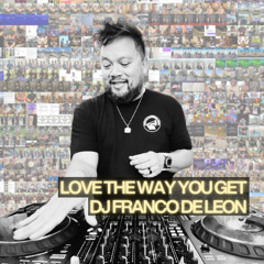 DJ Franco de Leon - Love the Way You Get
